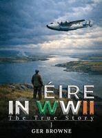 Ger Browne - ÈIRE In World War Two, Inbunden