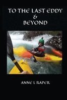 Anne L Raper - To the Last Eddy & Beyond, Häftad