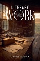 Charles Frederick - Literary Work 100 Years Is Not Forever, Häftad