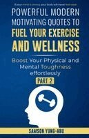 Samson Yung-Abu - Powerful Modern Motivating Quotes To Fuel Your Exercise and Wellness Part 2, Häftad. Tillgänglighet: Lägg i varukorg
