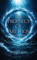 Beatrice King - Prophecy of Arethos, Inbunden
