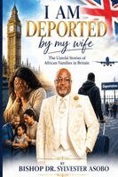 Sylvester Asobo - I Am Deported By My Wife, Häftad