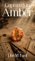 David East - Captured In Amber, Inbunden