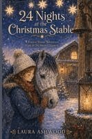 Laura Ashwood - 24 Nights at the Christmas Stable, Häftad
