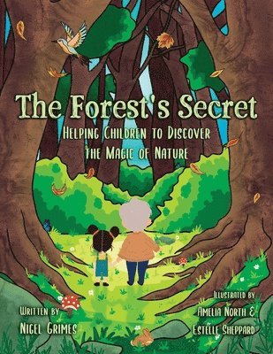 The Forest's Secret: Helping Children to Discover the Magic of Nature
