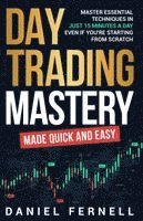 bokomslag Day Trading Mastery Made Quick And Easy