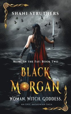 Shani Struthers - Black Morgan (Morgan the Fay Book 2) An Epic Arthurian Saga, Häftad