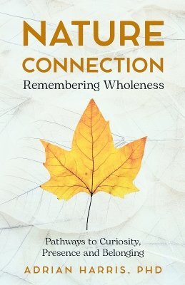 Adrian Harris, Adrian Paul Harris - Nature Connection: Remembering Wholeness, Häftad