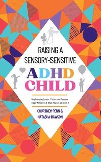 bokomslag Raising A Sensory-Sensitive ADHD Child