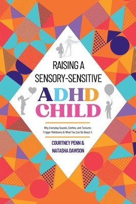 Courtney Penn, Natasha Dawson - Raising A Sensory-Sensitive ADHD Child, Häftad