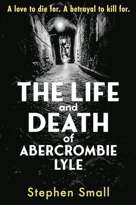 Stephen Small - Life and Death of Abercrombie Lyle, Häftad