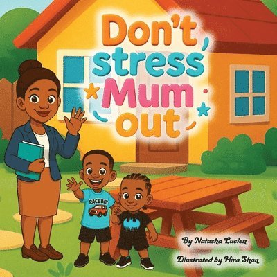 Don't Stress Mum Out