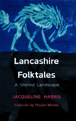 Jacqueline Harris - Lancashire Folktales, Inbunden