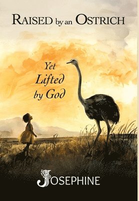 Josephine Thomas - Raised by an Ostrich, Inbunden