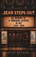 Jean Kitson - Jean Steps Out: The Memoirs of a Yorkshire Actress in Rep 1946 – 1959, Häftad