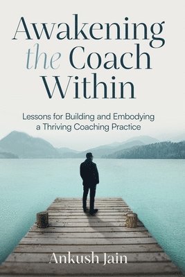 Ankush Jain - Awakening the Coach Within, Häftad