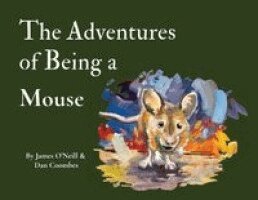 James O'Neill - Adventures of Being a Mouse, Häftad