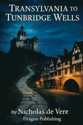 Nicholas de Vere, Abbe de Vere - Transylvania To Tunbridge Wells, Häftad