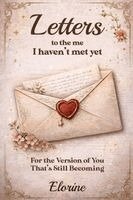 Elorine Jade - Letters to the Me I Haven't Met Yet, Häftad