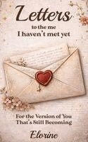 Elorine Jade - Letters to the Me I Haven't Met Yet, Inbunden