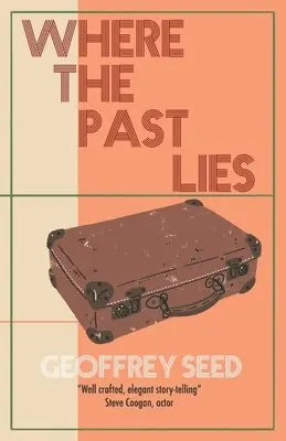 Geoffrey Seed - Where the Past Lies, Häftad. Tillgänglighet: Lägg i varukorg