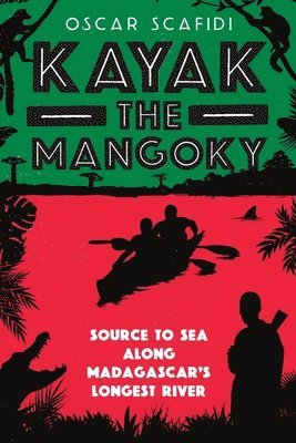 Oscar Scafidi - Kayak The Mangoky, Häftad