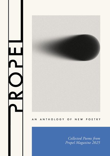 Propel 2025: An Anthology of New Poetry, Häftad
