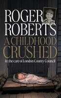 Roger Roberts - Childhood Crushed, Häftad