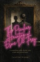 Caroline Bishop - Peculiar Haunting of Esme du Frey, Häftad
