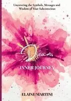 Elaine Martini - Inner Journey - Dreams, Häftad. Tillgänglighet: Lägg i varukorg