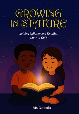 Growing in Stature: Helping Children and Families Grow in Faith