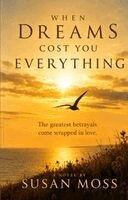 Susan Moss - When Dreams Cost You Everything, Häftad