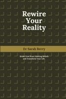 Sarah Berry - Rewire Your Reality, Häftad