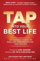 Caryl Westmore - Tap into Your Best Life: EFT Tapping Stories of Real-Life Transformation and Healing, Häftad. Tillgänglighet: Lägg i varukorg