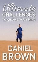 Daniel Brown - Ultimate Challenges To Change Your Mind, Häftad