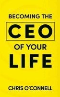 Chris O'Connell - Becoming the CEO of Your Life, Häftad. Tillgänglighet: Lägg i varukorg