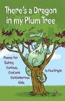 Paul Bright - There's a Dragon in my Plum Tree, Häftad
