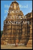 Deepak Prasher - How to Read India's Cultural Landscapes, Inbunden