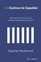 Stephen Redmond - AI: Curious to Capable, Häftad