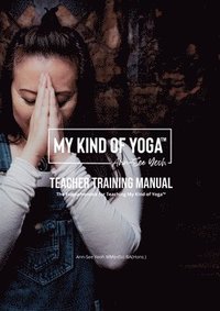 bokomslag My Kind of Yoga Teacher Training Manual