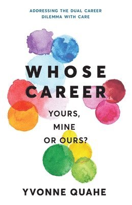 Yvonne Quahe - Whose Career - Yours, Mine or Ours?, Häftad