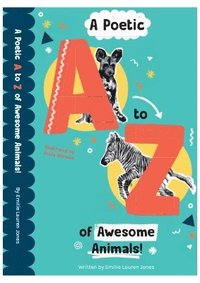 bokomslag A Poetic A-Z of Awesome Animals!