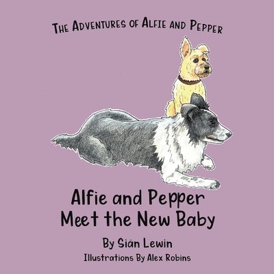 Alfie and Pepper Meet the New Baby 1