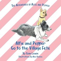 bokomslag Alfie and Pepper Go to the Village Fete
