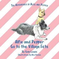 bokomslag Alfie and Pepper Go to the Village Fête