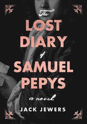 Jack Jewers - Lost Diary of Samuel Pepys, Inbunden