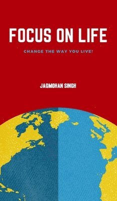 Jagmohan Singh - Focus on Life, Inbunden