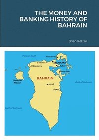 bokomslag The Money and Banking History of Bahrain