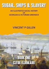 bokomslag Sugar, Ships & Slavery - Clyde Eldorado: An Illustrated Social History of Georgian and Victorian Greenock