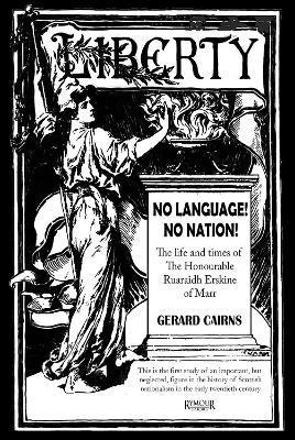 Gerard Cairns - No Language! No Nation! The life and times of the Honourable Ruaraidh Erskine of Marr, Häftad